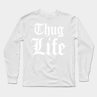 Thug Life Long Sleeve T-Shirt